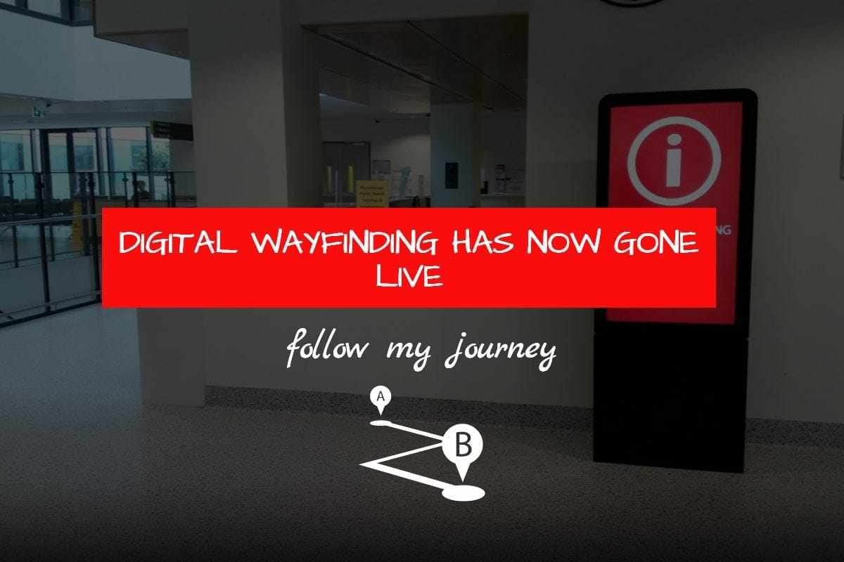 DIGITAL WAYFINDING HAS NOW GONE LIVE